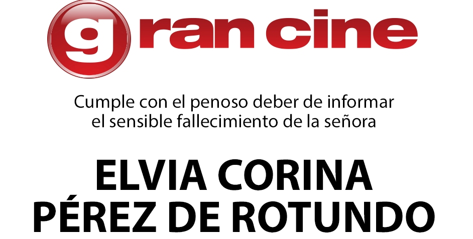 Gran Cine informa el fallecimiento de Elvia Corina P�rez de Rotundo