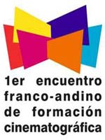 1er. Encuentro Franco-Andino de Formaci�n Cinematogr�fica