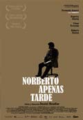 NORBERTO APENAS TARDE (Uruguay: pas invitado) (VI Muestra de Cine Latinoamericano 2013)